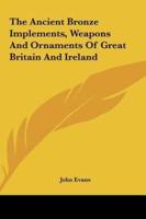 The Ancient Bronze Implements, Weapons and Ornaments of Great Britain and Ireland