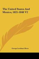 The United States And Mexico, 1821-1848 V2