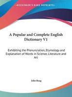 A Popular and Complete English Dictionary V1