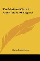 The Medieval Church Architecture of England