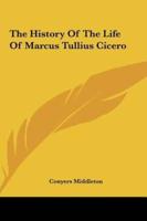 The History of the Life of Marcus Tullius Cicero