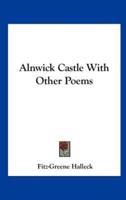 Alnwick Castle With Other Poems