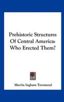Prehistoric Structures of Central America