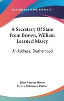 A Secretary of State from Brown, William Learned Marcy