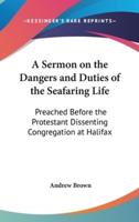 A Sermon on the Dangers and Duties of the Seafaring Life