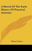 A Sketch of the Early History of Practical Anatomy