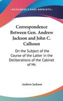 Correspondence Between Gen. Andrew Jackson and John C. Calhoun