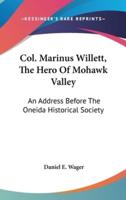 Col. Marinus Willett, the Hero of Mohawk Valley