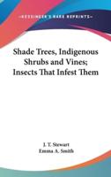 Shade Trees, Indigenous Shrubs and Vines; Insects That Infest Them