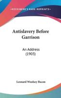 Antislavery Before Garrison