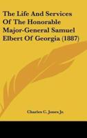 The Life and Services of the Honorable Major-General Samuel Elbert of Georgia (1887)