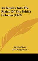 An Inquiry Into the Rights of the British Colonies (1922)