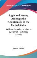 Right and Wrong Amongst the Abolitionists of the United States
