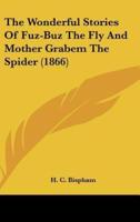 The Wonderful Stories of Fuz-Buz the Fly and Mother Grabem the Spider (1866)