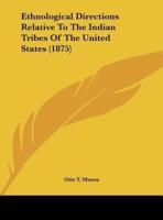 Ethnological Directions Relative to the Indian Tribes of the United States (1875)