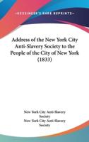 Address of the New York City Anti-Slavery Society to the People of the City of New York (1833)