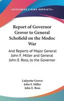 Report of Governor Grover to General Schofield on the Modoc War
