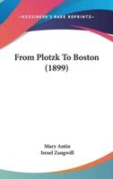 From Plotzk to Boston (1899)