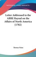 Letter Addressed to the ABBE Raynal on the Affairs of North America (1782)