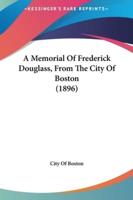 A Memorial of Frederick Douglass, from the City of Boston (1896)