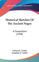 Historical Sketches of the Ancient Negro