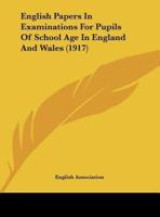 English Papers in Examinations for Pupils of School Age in England and Wales (1917)