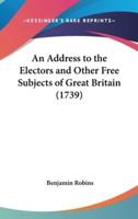 An Address to the Electors and Other Free Subjects of Great Britain (1739)