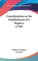 Considerations on the Establishment of a Regency (1788)