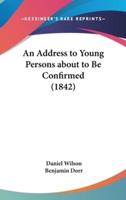 An Address to Young Persons About to Be Confirmed (1842)