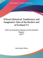 Wilson's Historical, Traditionary and Imaginative Tales of the Borders and of Scotland V2