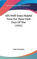 All's Well! Some Helpful Verse for These Dark Days of War (1915)