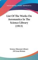 List of the Works on Aeronautics in the Science Library (1913)