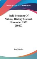 Field Museum Of Natural History Manual, November 1922 (1922)