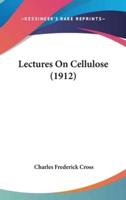 Lectures on Cellulose (1912)