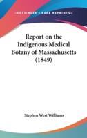 Report on the Indigenous Medical Botany of Massachusetts (1849)