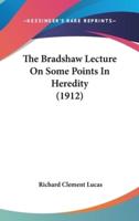 The Bradshaw Lecture on Some Points in Heredity (1912)