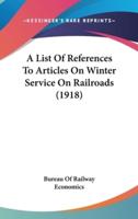 A List of References to Articles on Winter Service on Railroads (1918)