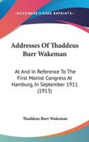 Addresses Of Thaddeus Burr Wakeman