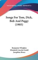 Songs for Tom, Dick, Bob and Peggy (1905)