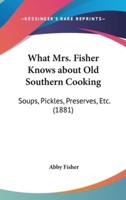 What Mrs. Fisher Knows About Old Southern Cooking
