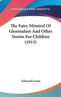 The Fairy Minstrel Of Glenmalure And Other Stories For Children (1913)