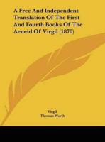 A Free and Independent Translation of the First and Fourth Books of the Aeneid of Virgil (1870)