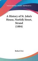 A History of St. John's House, Norfolk Street, Strand (1884)