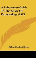 A Laboratory Guide To The Study Of Parasitology (1913)