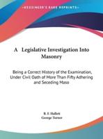 A Legislative Investigation Into Masonry