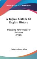 A Topical Outline Of English History