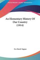 An Elementary History Of Our Country (1914)