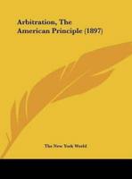 Arbitration, The American Principle (1897)