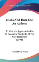 Books And Their Use, An Address