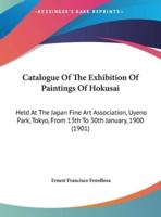 Catalogue Of The Exhibition Of Paintings Of Hokusai